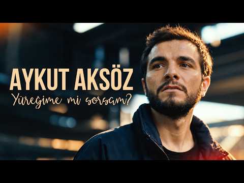 Aykut Aksöz - Yüreğime mi Sorsam? (Official Music Video)